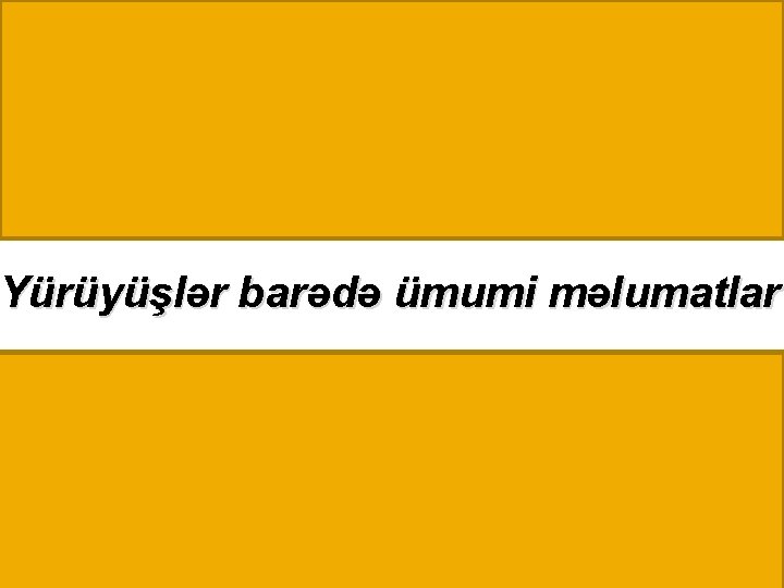 Yürüyüşlər barədə ümumi məlumatlar 