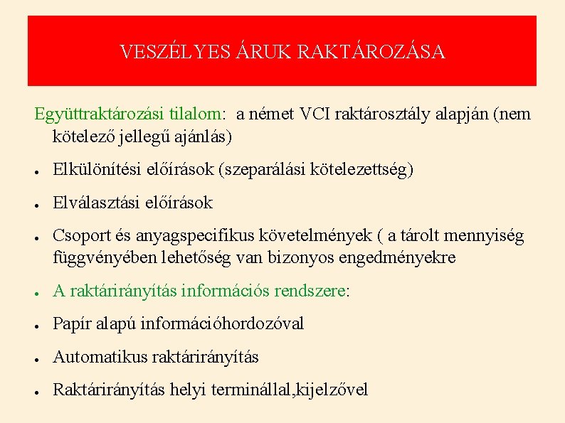 VESZÉLYES ÁRUK RAKTÁROZÁSA Együttraktározási tilalom: a német VCI raktárosztály alapján (nem kötelező jellegű ajánlás) VESZÉLYES ÁRUK RAKTÁROZÁSA Együttraktározási tilalom: a német VCI raktárosztály alapján (nem kötelező jellegű ajánlás)