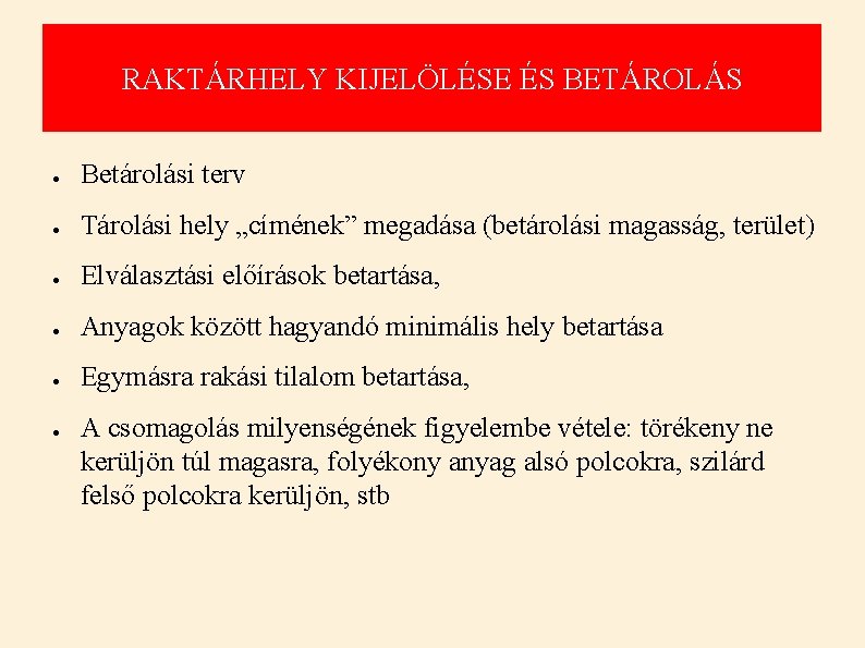 RAKTÁRHELY KIJELÖLÉSE ÉS BETÁROLÁS ● Betárolási terv ● Tárolási hely „címének” megadása (betárolási magasság,