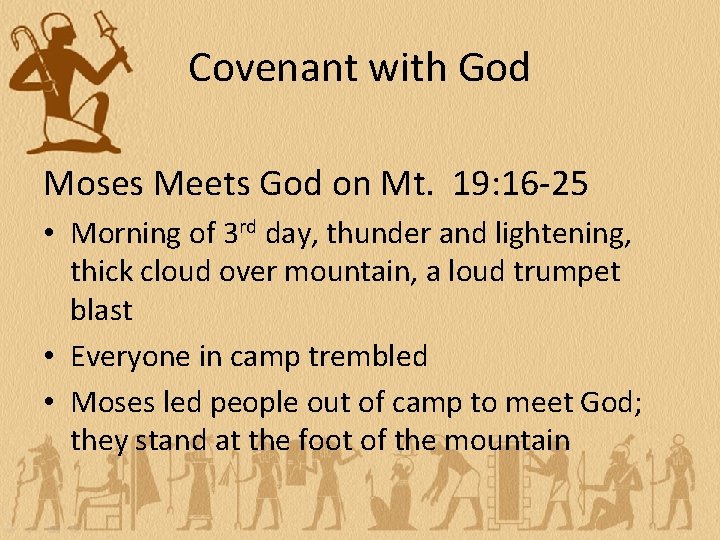 Covenant with God Moses Meets God on Mt. 19: 16 -25 • Morning of