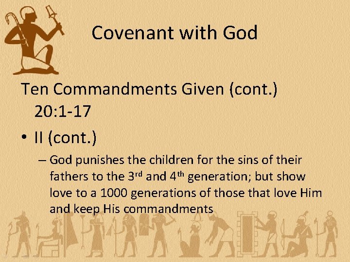 Covenant with God Ten Commandments Given (cont. ) 20: 1 -17 • II (cont.
