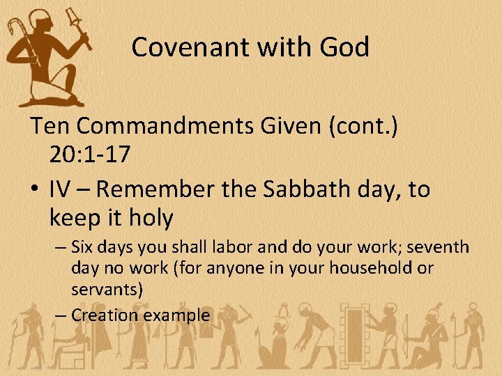 Covenant with God Ten Commandments Given (cont. ) 20: 1 -17 • IV –
