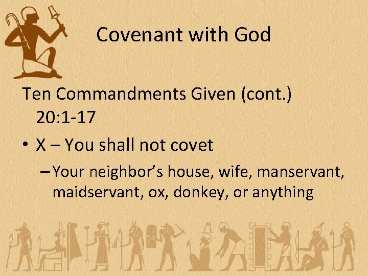 Covenant with God Ten Commandments Given (cont. ) 20: 1 -17 • X –