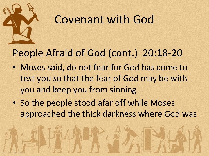 Covenant with God People Afraid of God (cont. ) 20: 18 -20 • Moses