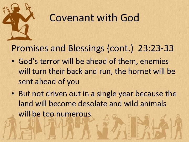 Covenant with God Promises and Blessings (cont. ) 23: 23 -33 • God’s terror