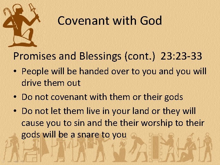Covenant with God Promises and Blessings (cont. ) 23: 23 -33 • People will