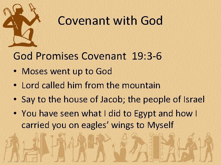 Covenant with God Promises Covenant 19: 3 -6 • • Moses went up to