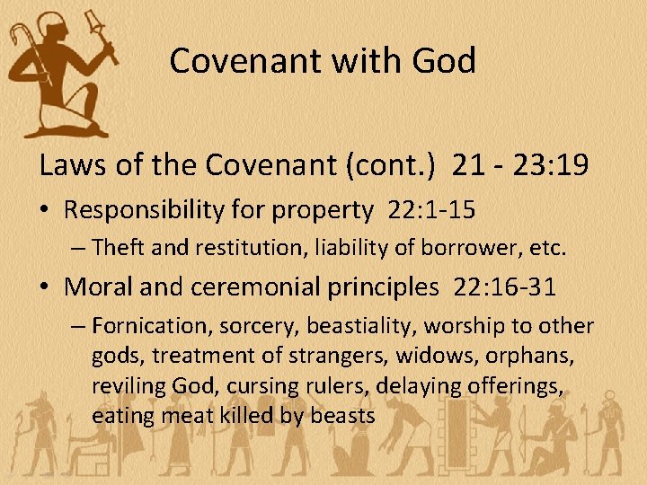 Covenant with God Laws of the Covenant (cont. ) 21 - 23: 19 •