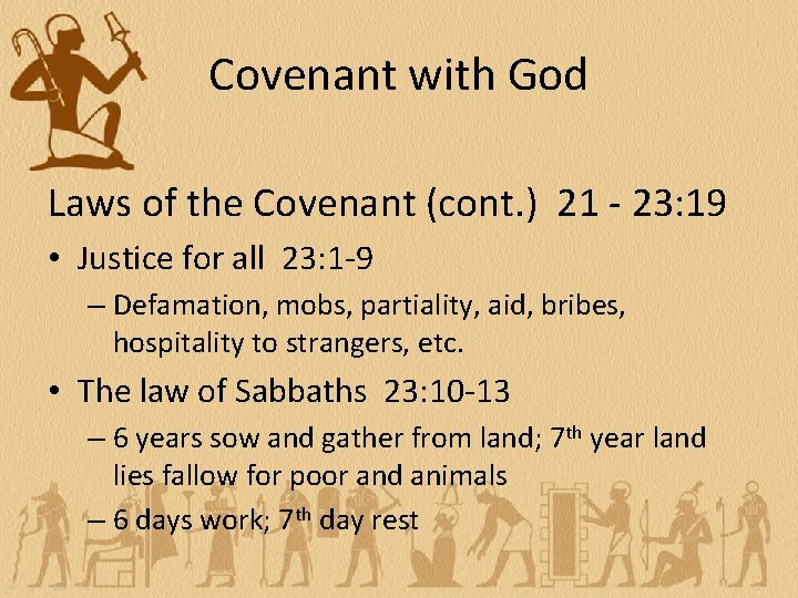 Covenant with God Laws of the Covenant (cont. ) 21 - 23: 19 •