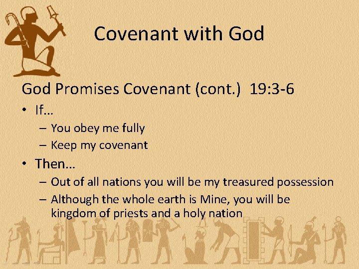 Covenant with God Promises Covenant (cont. ) 19: 3 -6 • If… – You