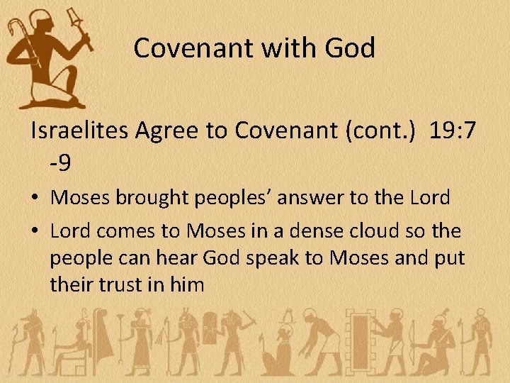 Covenant with God Israelites Agree to Covenant (cont. ) 19: 7 -9 • Moses