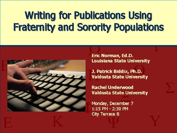 Writing for Publications Using Fraternity and Sorority Populations Eric Norman, Ed. D. Louisiana State