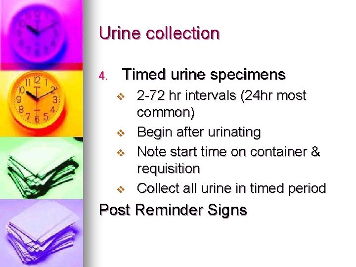 Urine collection 4. Timed urine specimens v v 2 -72 hr intervals (24 hr