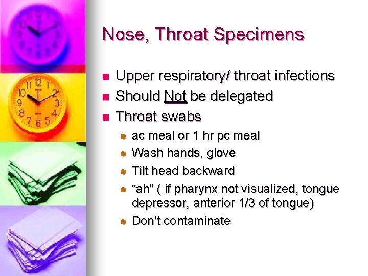 Nose, Throat Specimens n n n Upper respiratory/ throat infections Should Not be delegated