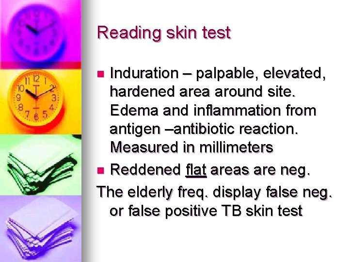 Reading skin test Induration – palpable, elevated, hardened area around site. Edema and inflammation