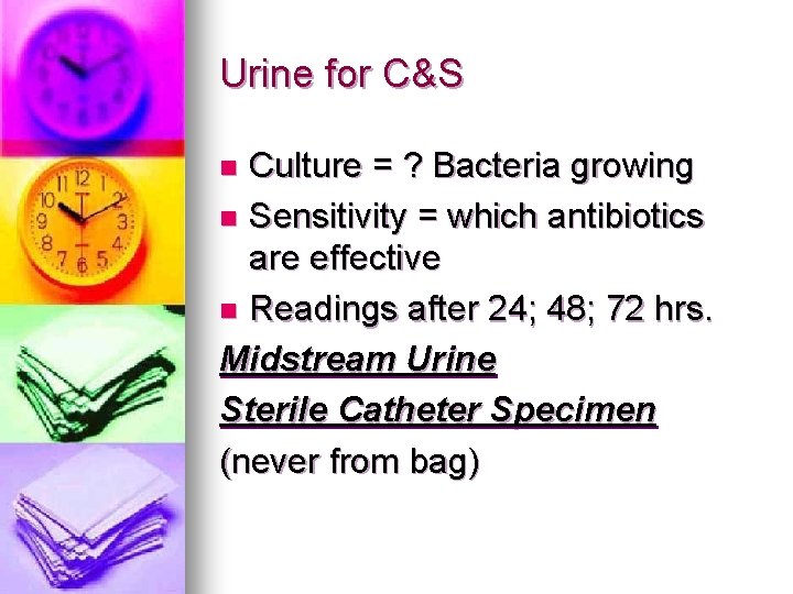 Urine for C&S Culture = ? Bacteria growing n Sensitivity = which antibiotics are