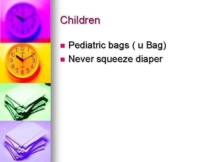 Children Pediatric bags ( u Bag) n Never squeeze diaper n 