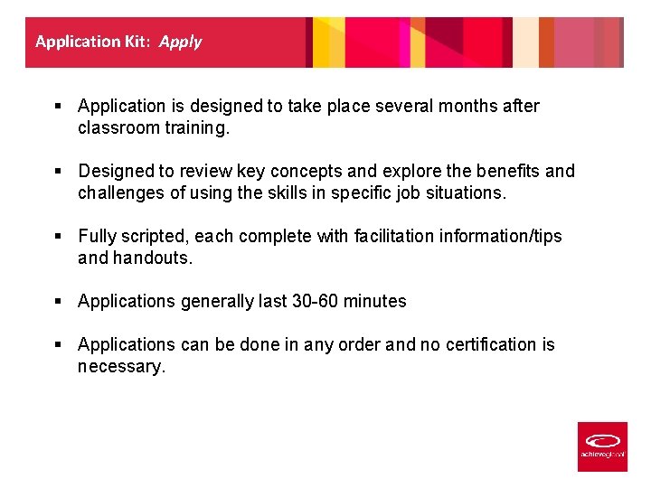 Application Kit: Apply § Application is designed to take place several months after classroom