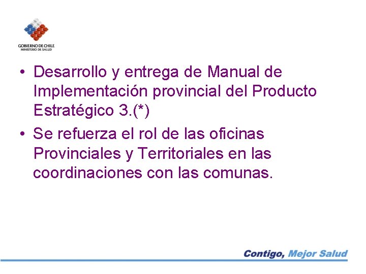  • Desarrollo y entrega de Manual de Implementación provincial del Producto Estratégico 3.