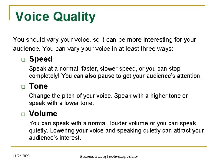 Voice Quality You should vary your voice, so it can be more interesting for Voice Quality You should vary your voice, so it can be more interesting for