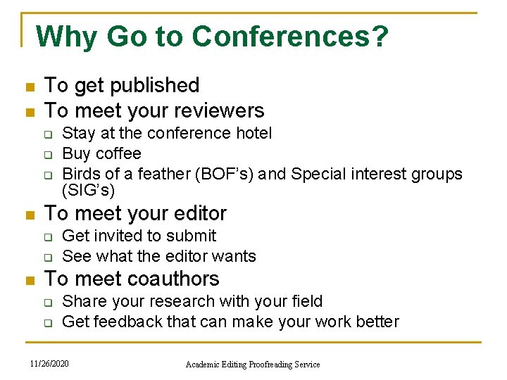 Why Go to Conferences? n n To get published To meet your reviewers q Why Go to Conferences? n n To get published To meet your reviewers q