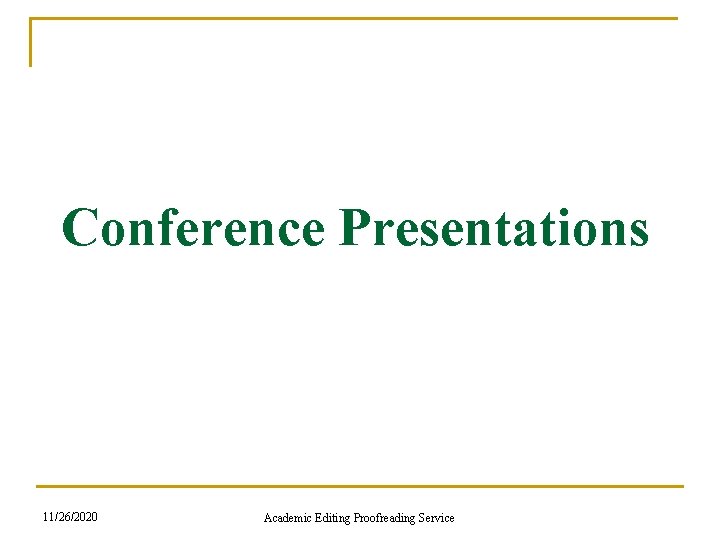 Conference Presentations 11/26/2020 Academic Editing Proofreading Service Conference Presentations 11/26/2020 Academic Editing Proofreading Service
