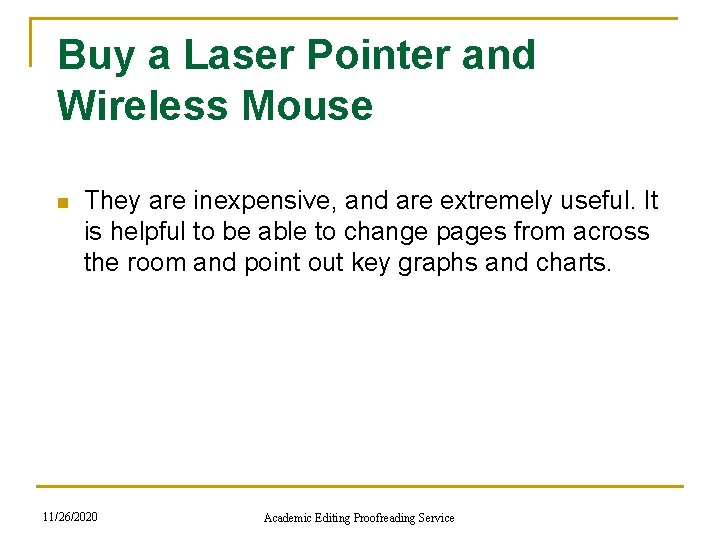 Buy a Laser Pointer and Wireless Mouse n They are inexpensive, and are extremely Buy a Laser Pointer and Wireless Mouse n They are inexpensive, and are extremely