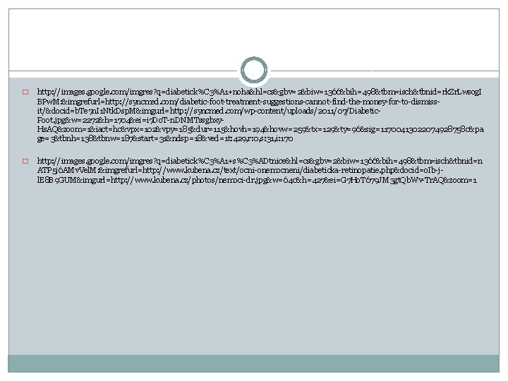 � http: //images. google. com/imgres? q=diabetick%C 3%A 1+noha&hl=cs&gbv=2&biw=1366&bih=498&tbm=isch&tbnid=rk. Zr. Lwsog. I BPw. M: &imgrefurl=http: