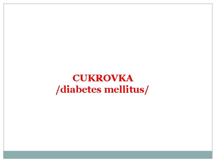  CUKROVKA /diabetes mellitus/ 