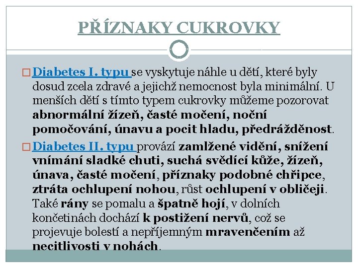 PŘÍZNAKY CUKROVKY � Diabetes I. typu se vyskytuje náhle u dětí, které byly dosud