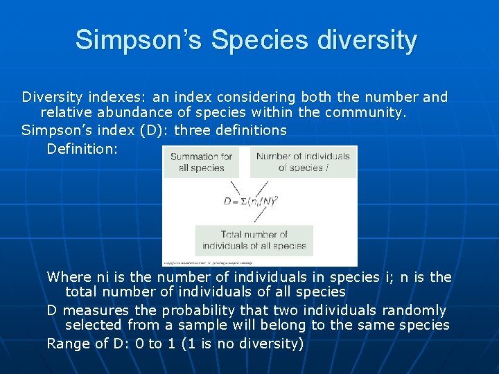 Simpson’s Species diversity Diversity indexes: an index considering both the number and relative abundance