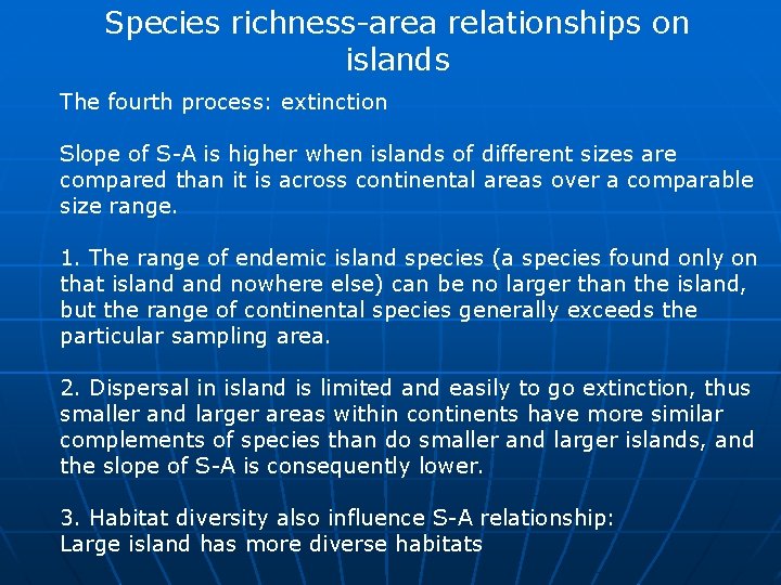 Species richness-area relationships on islands The fourth process: extinction Slope of S-A is higher