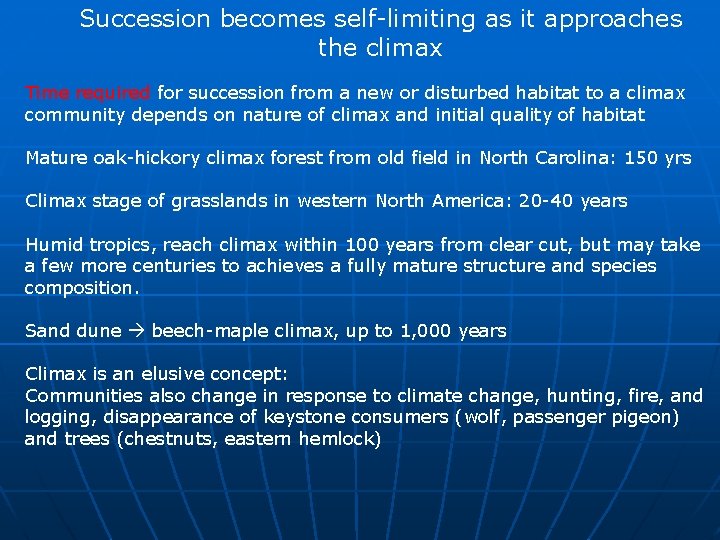 Succession becomes self-limiting as it approaches the climax Time required for succession from a