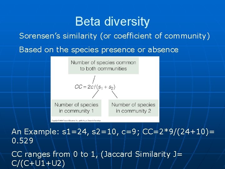 Beta diversity Sorensen’s similarity (or coefficient of community) Based on the species presence or