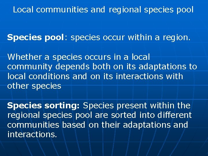 Local communities and regional species pool Species pool: species occur within a region. Whether