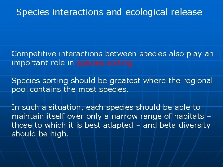 Species interactions and ecological release Competitive interactions between species also play an important role