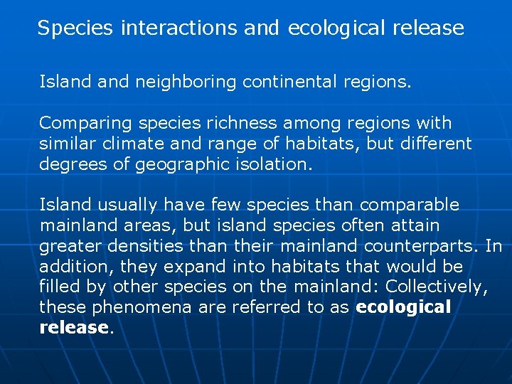 Species interactions and ecological release Island neighboring continental regions. Comparing species richness among regions