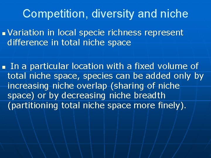 Competition, diversity and niche n n Variation in local specie richness represent difference in
