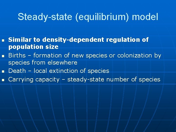 Steady-state (equilibrium) model n n Similar to density-dependent regulation of population size Births –