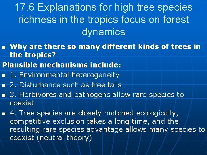 17. 6 Explanations for high tree species richness in the tropics focus on forest