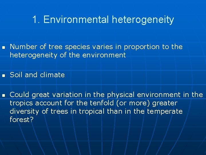 1. Environmental heterogeneity n n n Number of tree species varies in proportion to