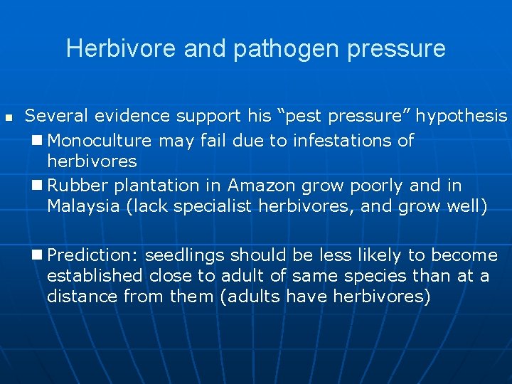 Herbivore and pathogen pressure n Several evidence support his “pest pressure” hypothesis n Monoculture