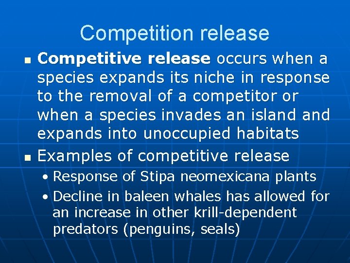 Competition release n n Competitive release occurs when a species expands its niche in