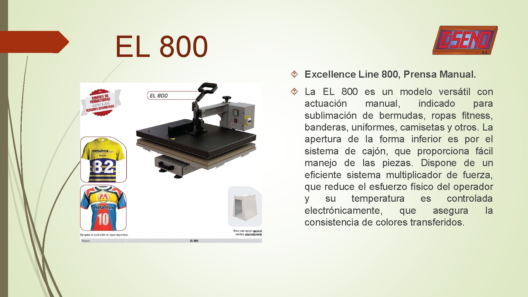 EL 800 Excellence Line 800, Prensa Manual. La EL 800 es un modelo versátil