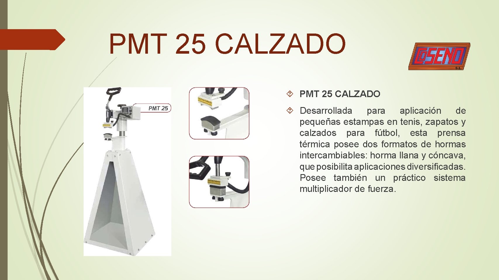 PMT 25 CALZADO Desarrollada para aplicación de pequeñas estampas en tenis, zapatos y calzados