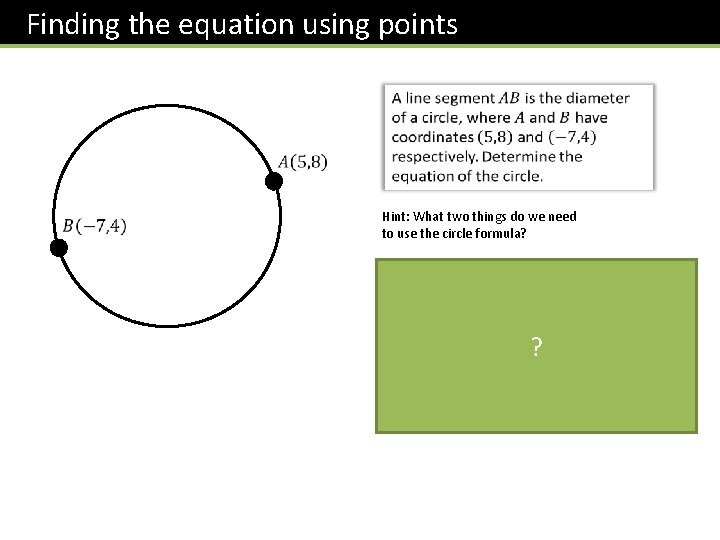 Finding the equation using points Hint: What two things do we need to use