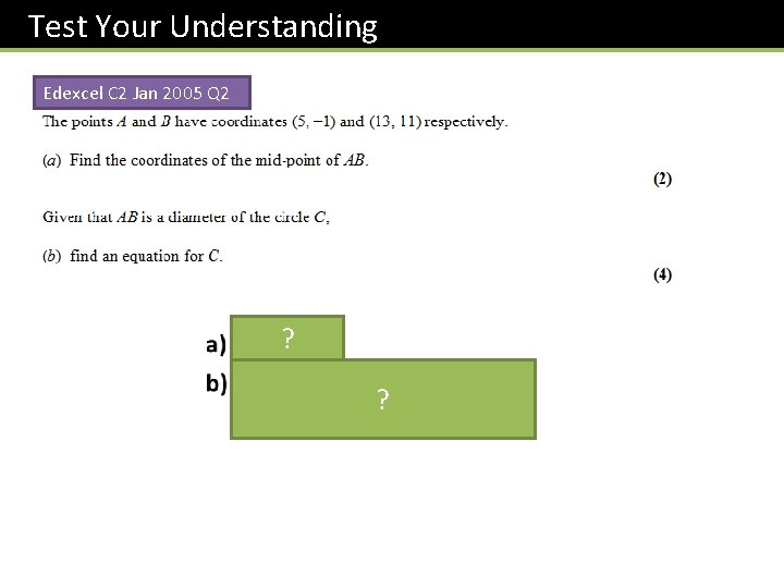 Test Your Understanding Edexcel C 2 Jan 2005 Q 2 ? ? 