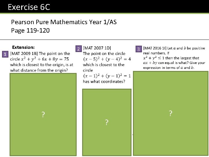 Exercise 6 C Pearson Pure Mathematics Year 1/AS Page 119 -120 Extension: 2 1