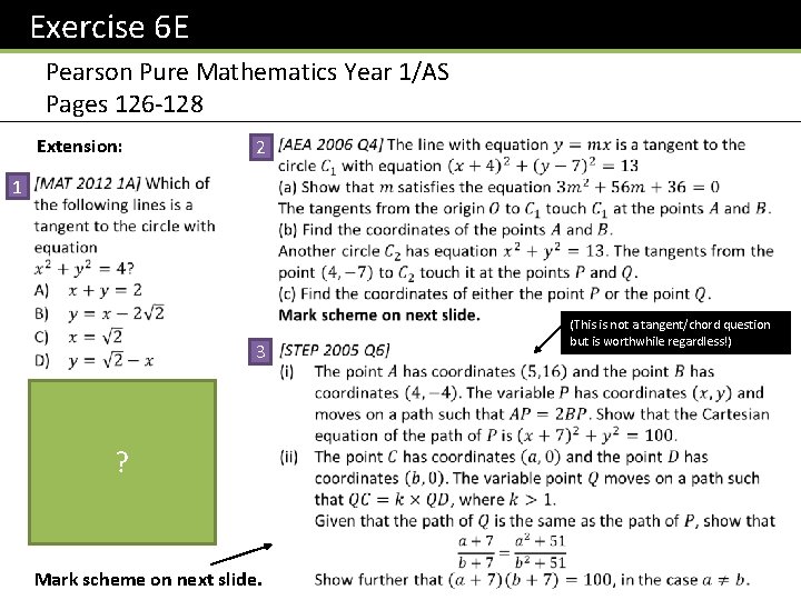 Exercise 6 E Pearson Pure Mathematics Year 1/AS Pages 126 -128 Extension: 2 1