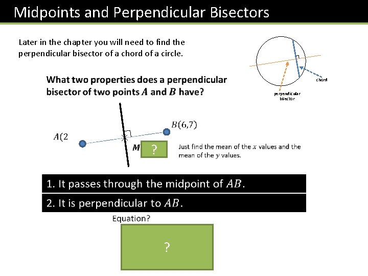 Midpoints and Perpendicular Bisectors Later in the chapter you will need to find the